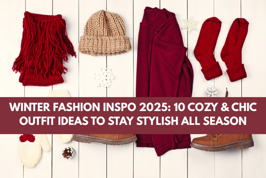 Winter Fashion Inspo 2025: 10 Cozy & Chic Outfit Ideas to Stay Stylish All Season