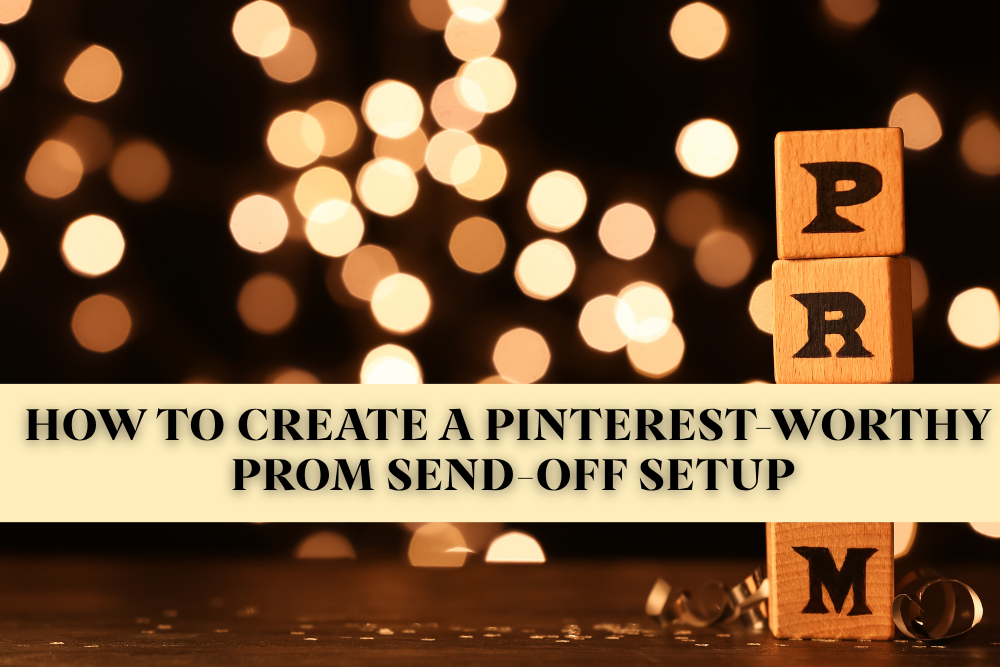 How to Create a Pinterest-Worthy Prom Send-Off Setup