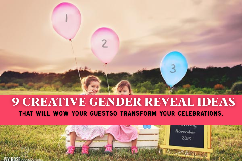 9 Creative Gender Reveal Ideas That Will Wow Your Guests