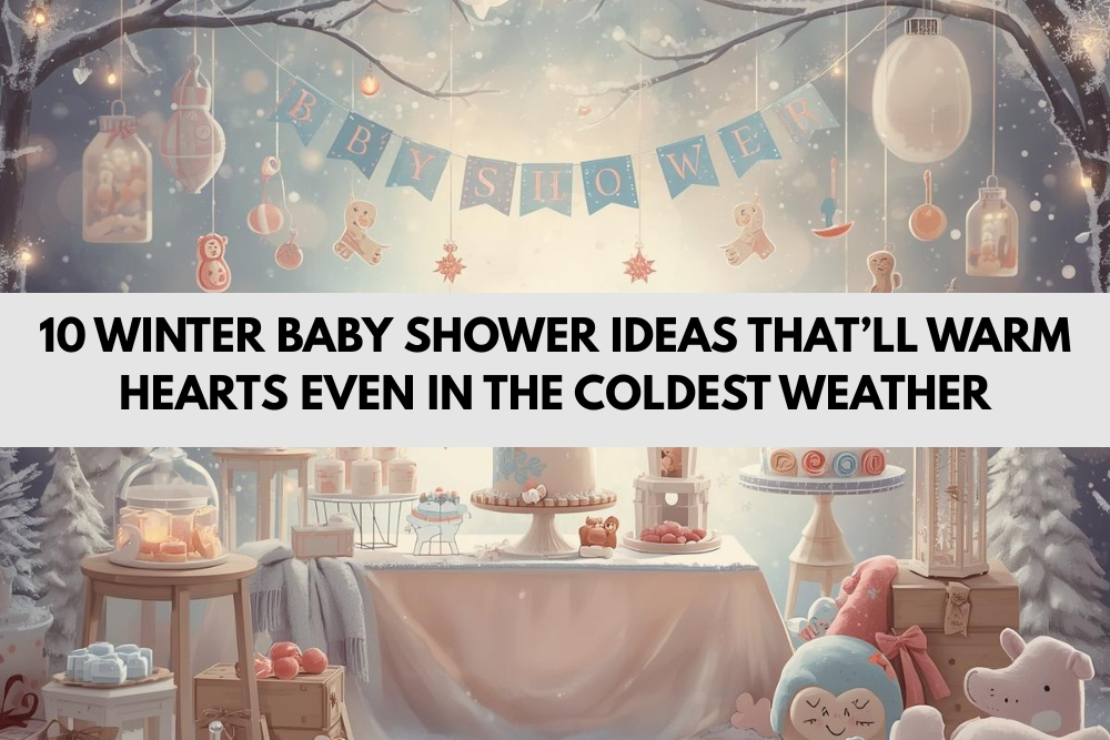 10 Winter Baby Shower Ideas That’ll Warm Hearts Even in the Coldest Weather