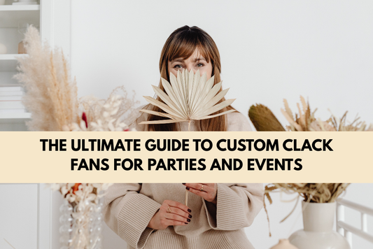 The Ultimate Guide to Custom Clack Fans for Parties and Events