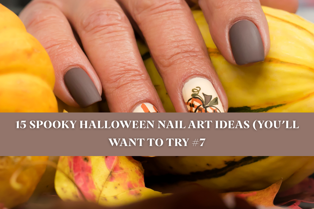 15 Spooky Halloween Nail Art Ideas (You’ll Want to Try #7!)