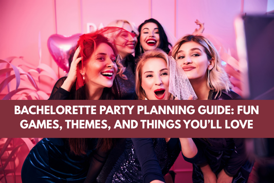 Bachelorette Party Planning Guide: Fun Games, Themes, and Things You’ll Love
